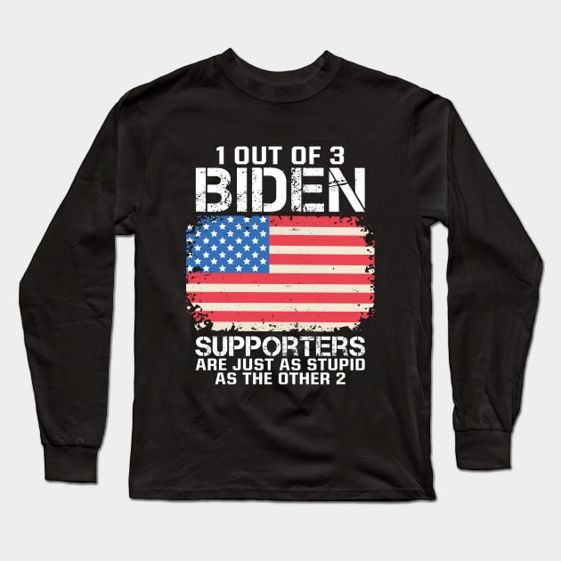 1 Out Of 3 Biden Supporters Are Just As Stupid As The Other 2 Long Sleeve T-Shirt by RiseInspired